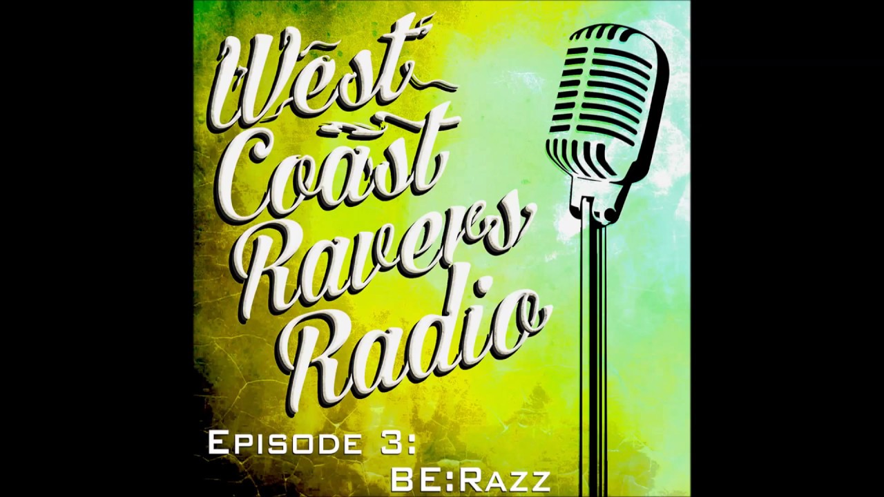 West Coast Ravers Radio Episode 3: Be:Razz