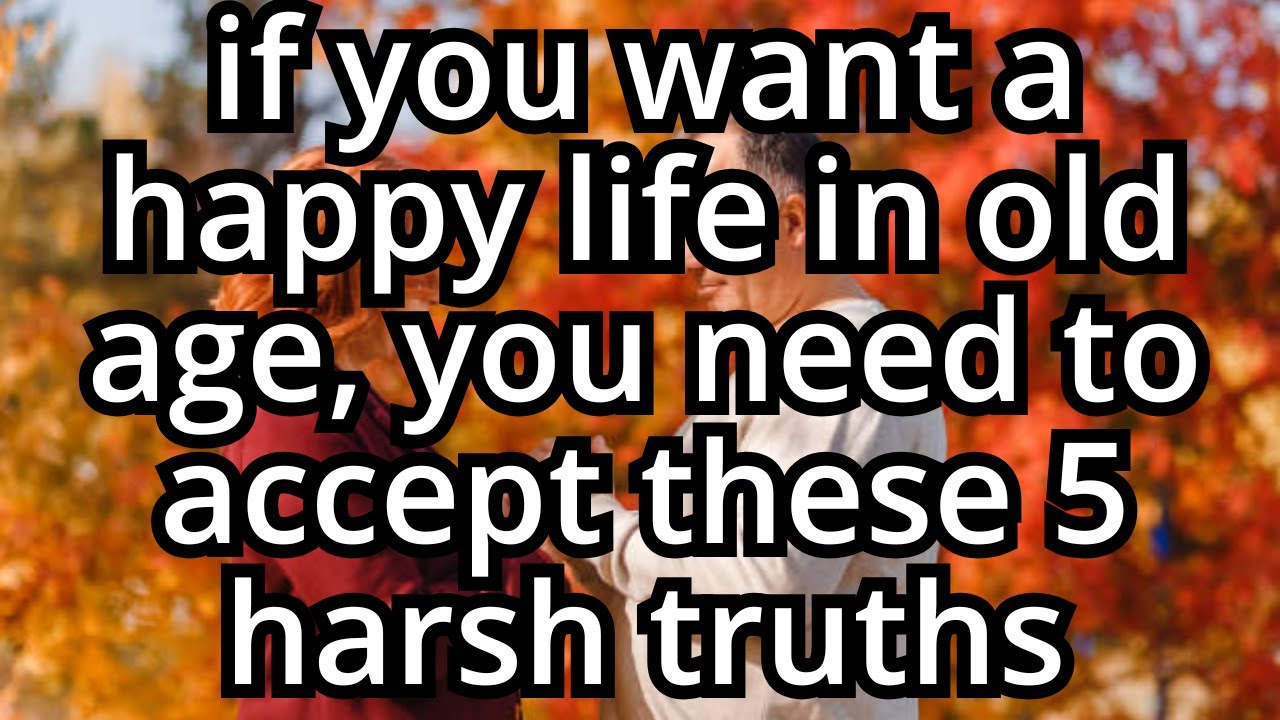 5 Harsh Truths About Old Age You Need to Accept to Live a Happy Life ...