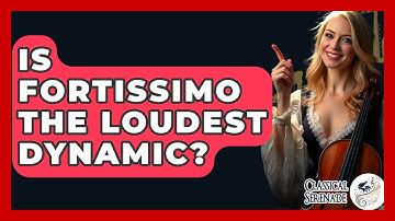 Is Fortissimo The Loudest Dynamic? - Classical Serenade