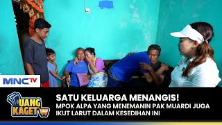 MPOK ALPA TERHARU! Dengan Kesedihan Keluarga Pak Muardi | UANG KAGET LAGI | PART 3/3