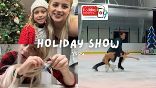 Holiday Ice Show Vlog | 2022 ⛸️