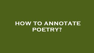 How to annotate poetry
