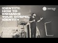 Identity: How to Enhance Your Gospel Identity | Pastor Lyle Phillips