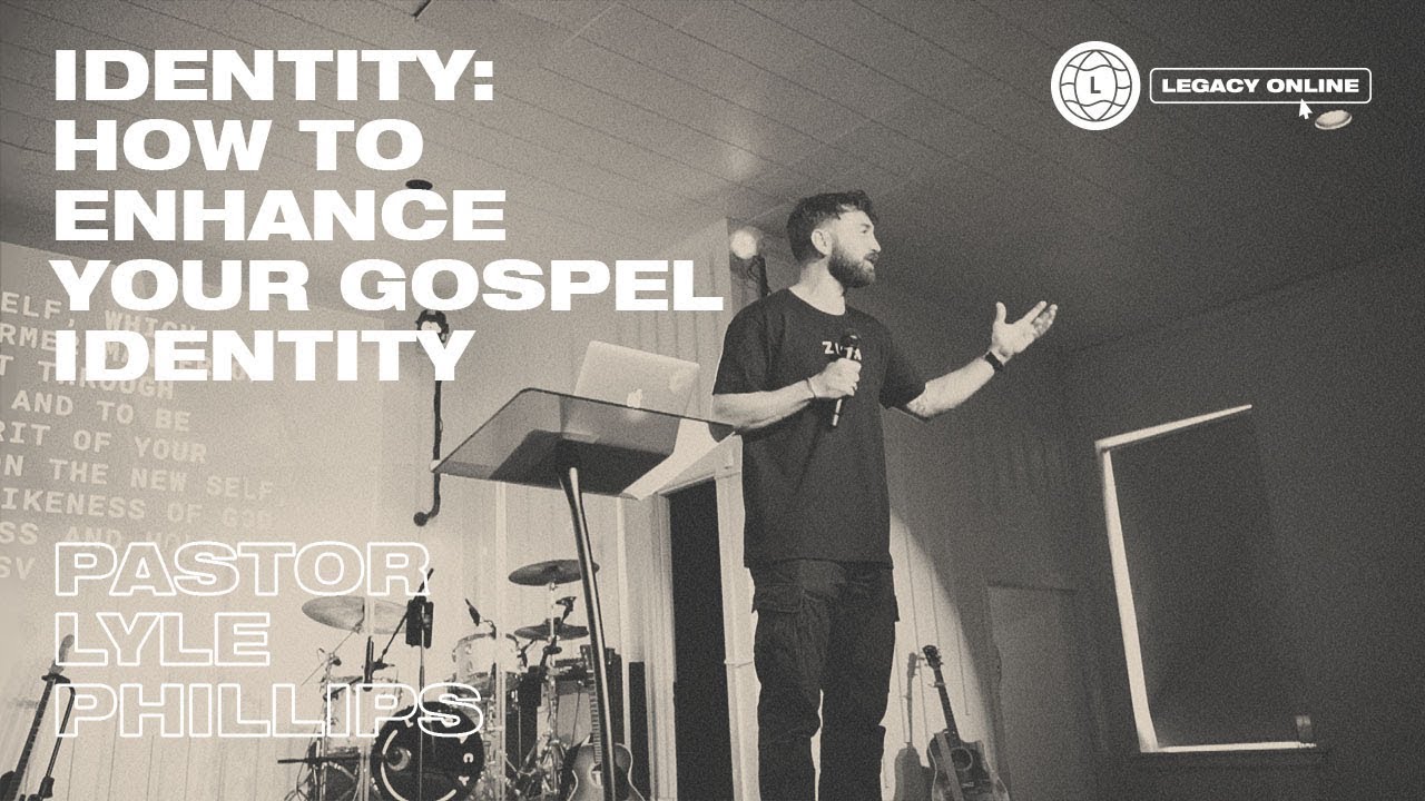 Identity: How to Enhance Your Gospel Identity | Pastor Lyle Phillips