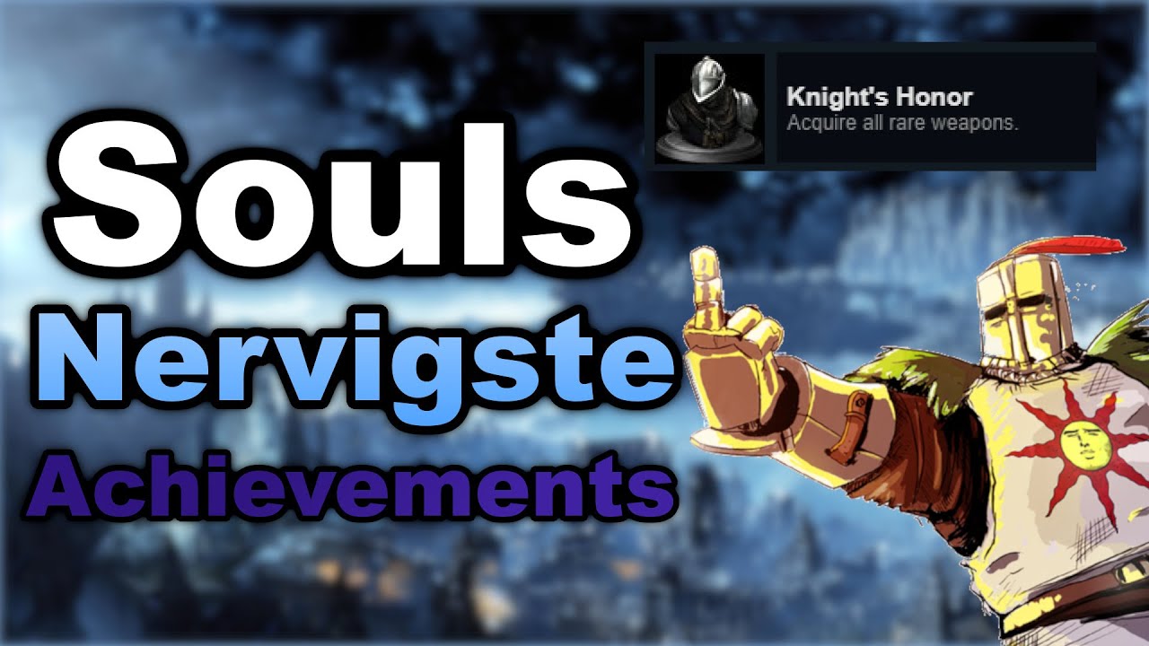 Diese NERVIGEN SOULS ACHIEVMENTS rauben dir den LETZTEN NERV