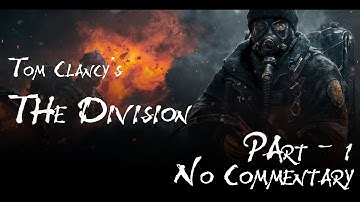 The Division Lets Play Walkthrough Part 1 No Commentary