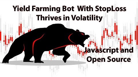 Bear market resistant high Yield farming bot with a built-in stop loss function Open Source