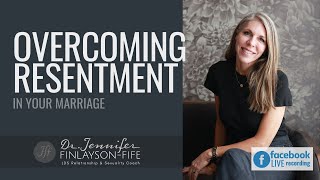 How to Overcome Resentment in Marriage - Facebook Live