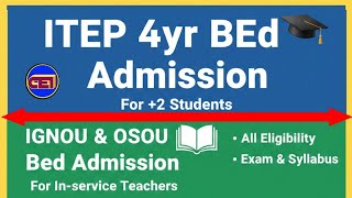 ITEP 4yr BEd & IGNOU-OSOU BEd Admission 2026📢 Eligibility -Apply -Exam & Selection(+2 & +3 Students)
