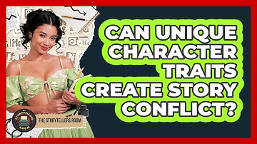 Can Unique Character Traits Create Story Conflict?