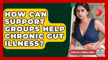 How Can Support Groups Help Chronic Gut Illness? - Sensitive Stomach Guide