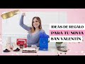 HOMBRES, ¿Qué le vas a regalar a tu novia para San Valentin? Aquí te ayudo