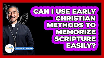 Can I Use Early Christian Methods To Memorize Scripture Easily? - Followers Of Christianity