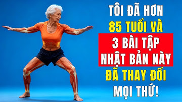 3 Bài Tập Nhật Bản Giúp Nam Giới Sau 60 Lấy Lại Thăng Bằng & Sức Mạnh Chỉ Sau 3 Tuần