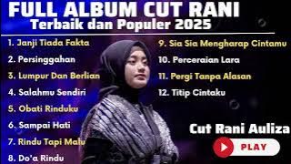 CUT RANI FULL ALBUM TERBARU 2025 - JANJI TIADA FAKTA | KUMPULAN LAGU CUT RANI AULIZA TERBAIK