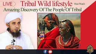Tribal Wild lifestyle | Mufti Tariq Masood
