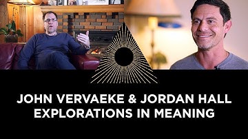John Vervaeke & Jordan Hall: Explorations in Meaning