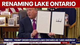 Trump signs order renaming Lake Ontario as Lake America in the United States | FOX 5 AT 6AM