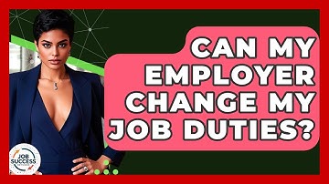 Can My Employer Change My Job Duties? - Job Success Network