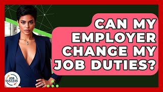 Can My Employer Change My Job Duties? - Job Success Network