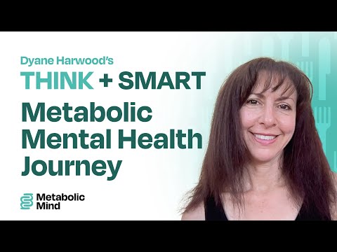 Dyane Harwood's Metabolic Mental Health Journey Metabolic Mind's THINKSMART by Metabolic Mind