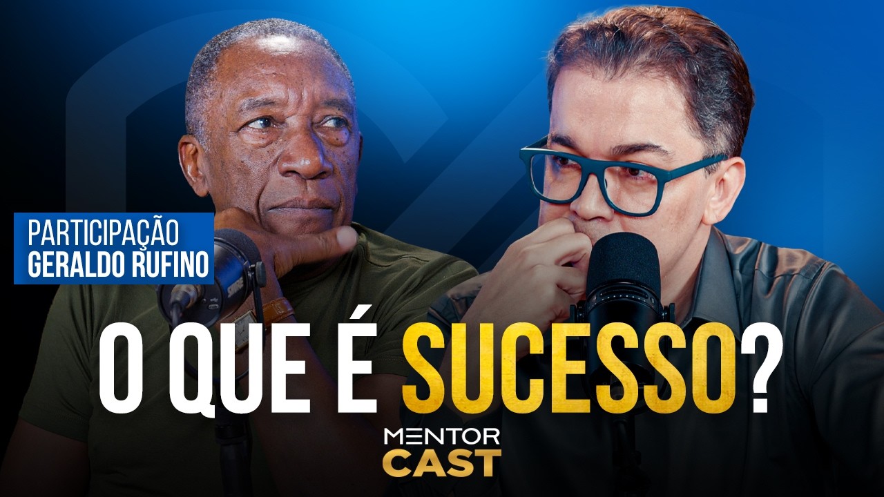 Sucesso é uma decisão l Mentor Cast #297 part. @Geraldo Rufino
