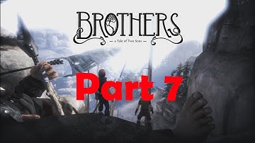 Rock Climbing! - Brothers: A Tale of Two Sons Part 7 (Walkthrough / Let