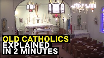 Old Catholics Explained in 2 Minutes