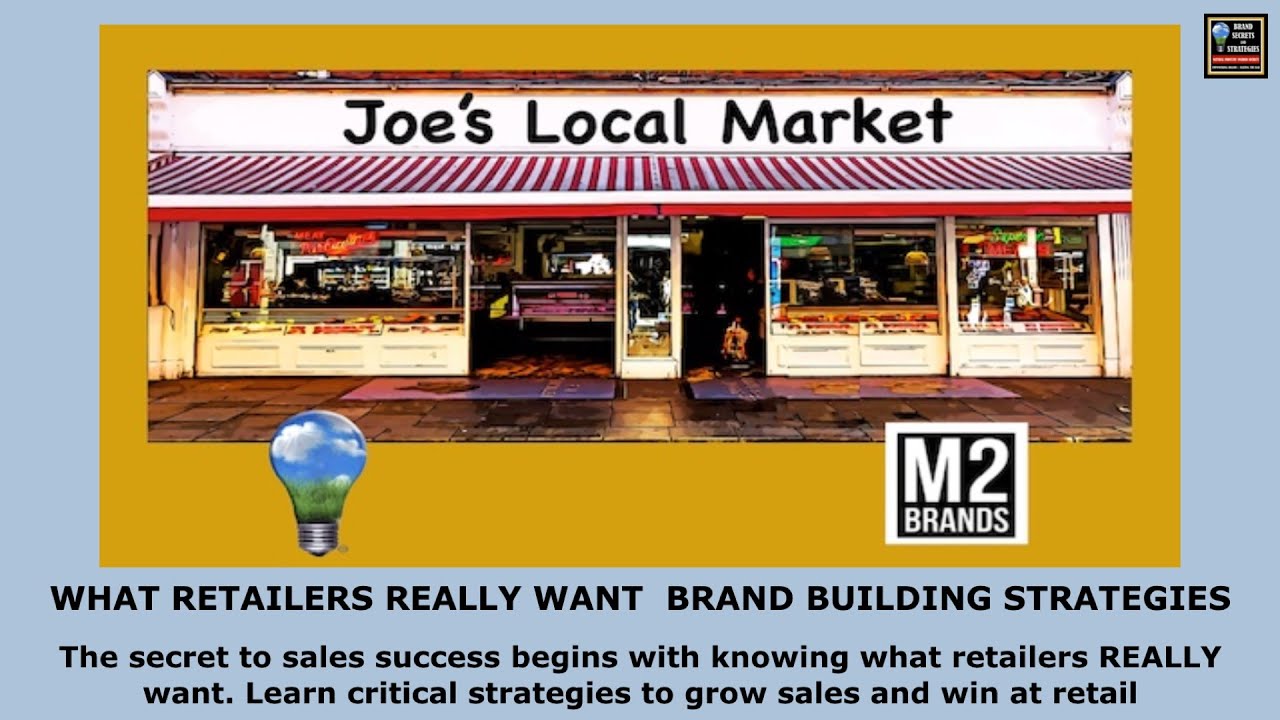 What Retailers REALLY Want -  Brand Building Success Strategies