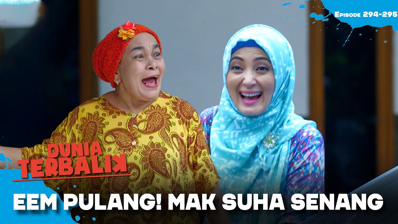EEM PULANG! Mak Suha Sampai Teriak Kegirangan | DUNIA TERBALIK | EPS 294-295 (3/11)