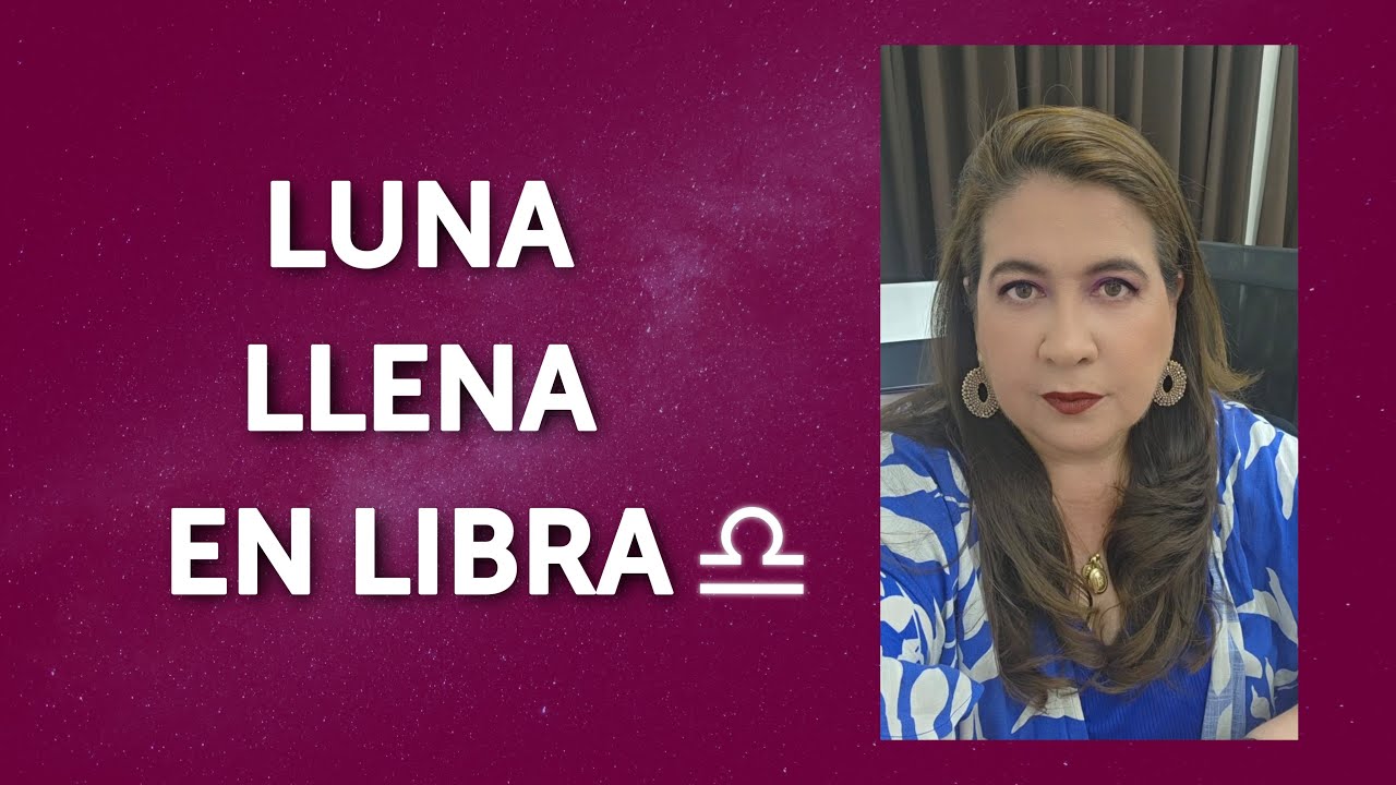 LUNA LLENA EN LIBRA - YouTube
