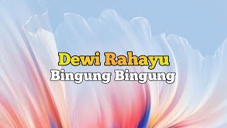 Dewi Rahayu - Bingung Bingung