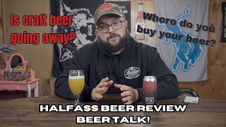 The Decline of Craft Beer | Support Small Businesses | Talkin' Beer | Craft Beer Review