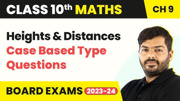 Class 10 Maths Chapter 9 | Heights and Distances - Case Based Type Questions 2022-23
