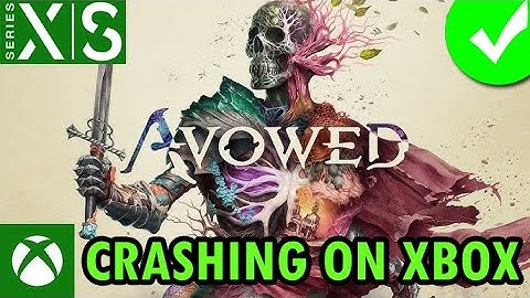 How To Fix Avowed Crashing/Crashes at Startup On Xbox (Series X|S)