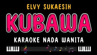 KUBAWA - Karaoke Nada Wanita [ ELVY SUKAESIH ]