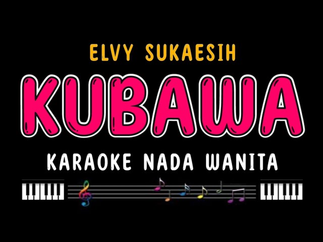 KUBAWA - Karaoke Nada Wanita [ ELVY SUKAESIH ] class=