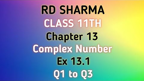 RD Sharma | Class 11 | Chapter 13 | Complex Number  | Ex 13.1 | Q1 to Q3 |