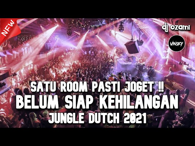 SATU ROOM PASTI JOGET ! DJ BELUM SIAP KEHILANGAN X KENANGAN TERINDAH NEW JUNGLE DUTCH 2021 FULL BASS class=