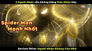 3 người nhện vẫn không bằng siêu nhện này - review phim Người Nhện Không Còn Nhà