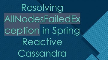 Resolving AllNodesFailedException in Spring Reactive Cassandra