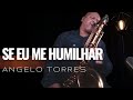 SE EU ME HUMILHAR (Discopraise) INSTRUMENTAL - Sax Cover. Angelo Torres - AT GOSPEL Session#3