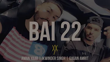 BAI 22 (Full Audio) | AMAN YAAR | IKWINDER SINGH | LATEST PUNJABI SONGS 2018