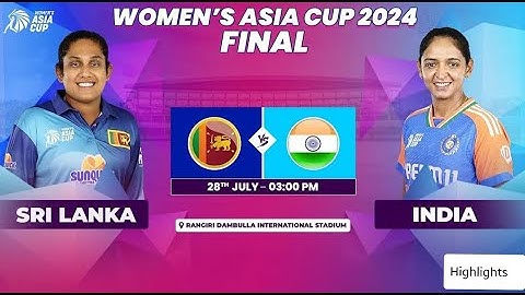 SRI LANKA VS INDIA | ACC WOMEN'S ASIA CUP 2024 | FINAL|Ind vs Sl match highlights