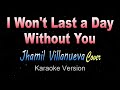 I wont Last A Day Without You - Jhamil Villanueva | Cover (KARAOKE VERSION)