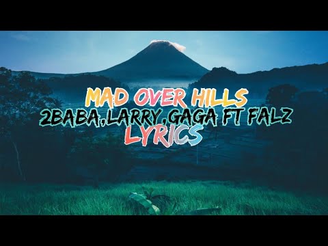 2Baba,_Larry_Gaaga_&_Falz_'Mad_Over_Hills'_HD_(Maxz%Vibez%Lyrics)
