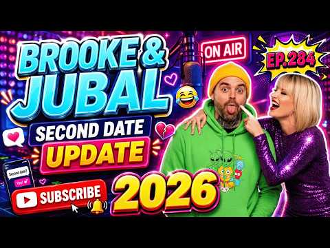 Brooke And Jubal Second Date Update 2026 | EP.284 | She Was Recording Him The Entire Night