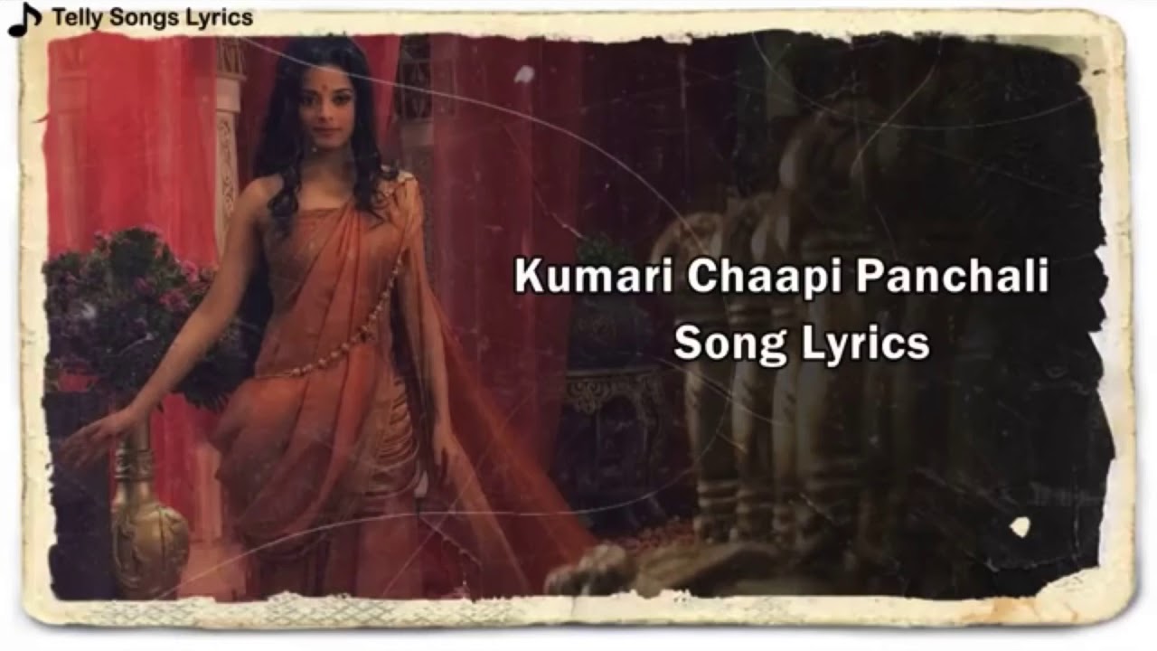 Kumari chaapi Panchali lyrics Mahabharat Draupadi theme song