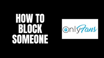 How To Block Someone OnlyFans Tutorials