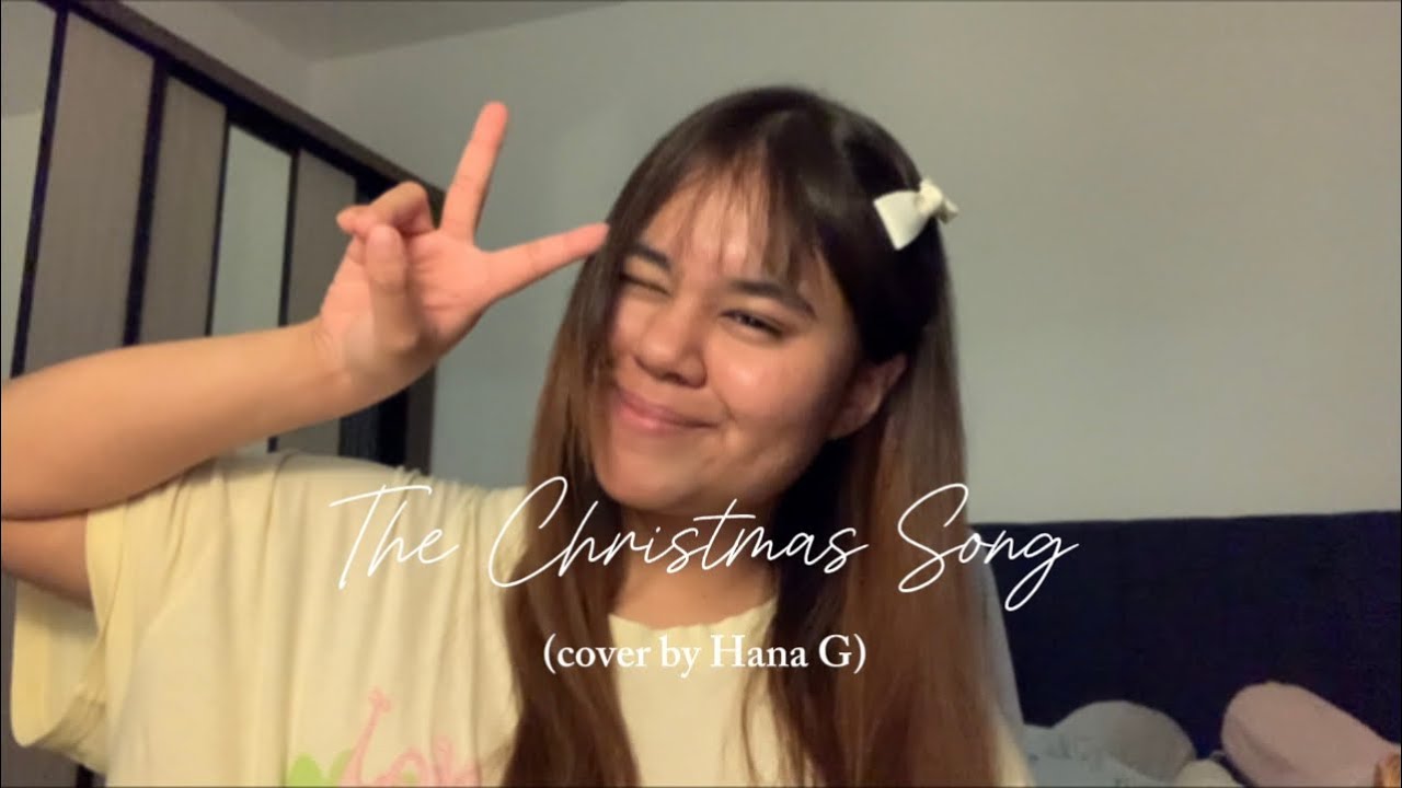 the-christmas-song-a-lil-cover-by-hana-g-youtube